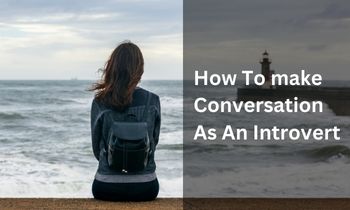 How To Make Conversation As An Introvert